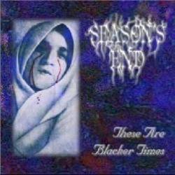 Season's End : These Are Blacker Times